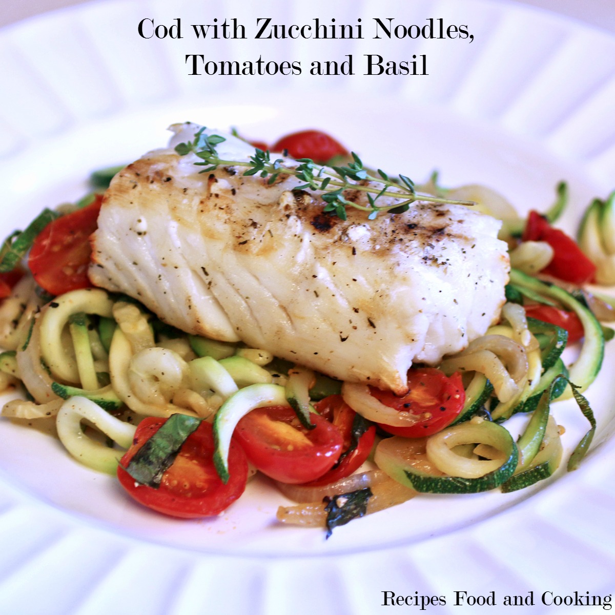 Baked Cod with Tomato-Caper Sauce and Zucchini Noodles