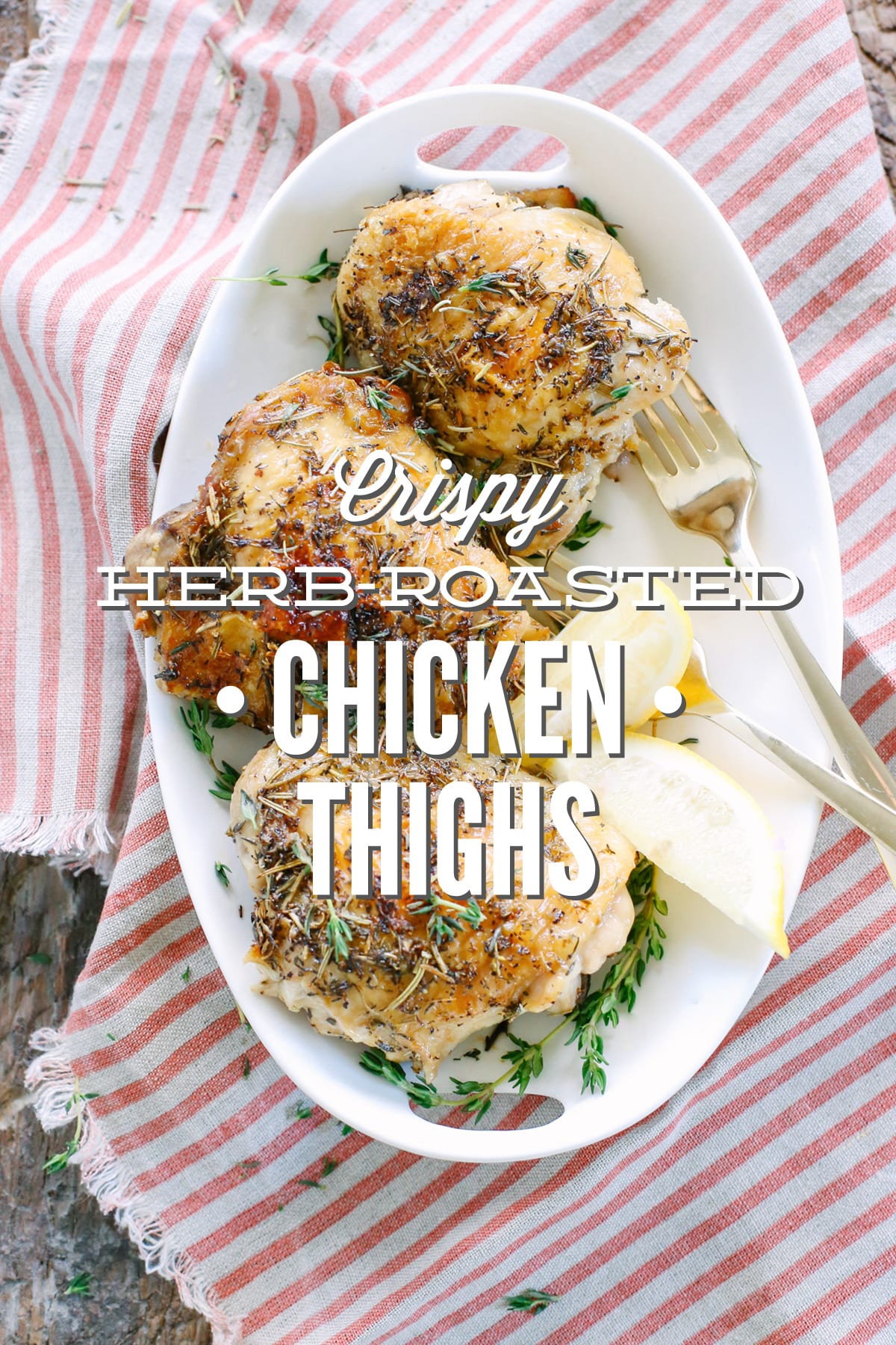 Lemon-Herb Roasted Chicken Thighs with Crispy Skin