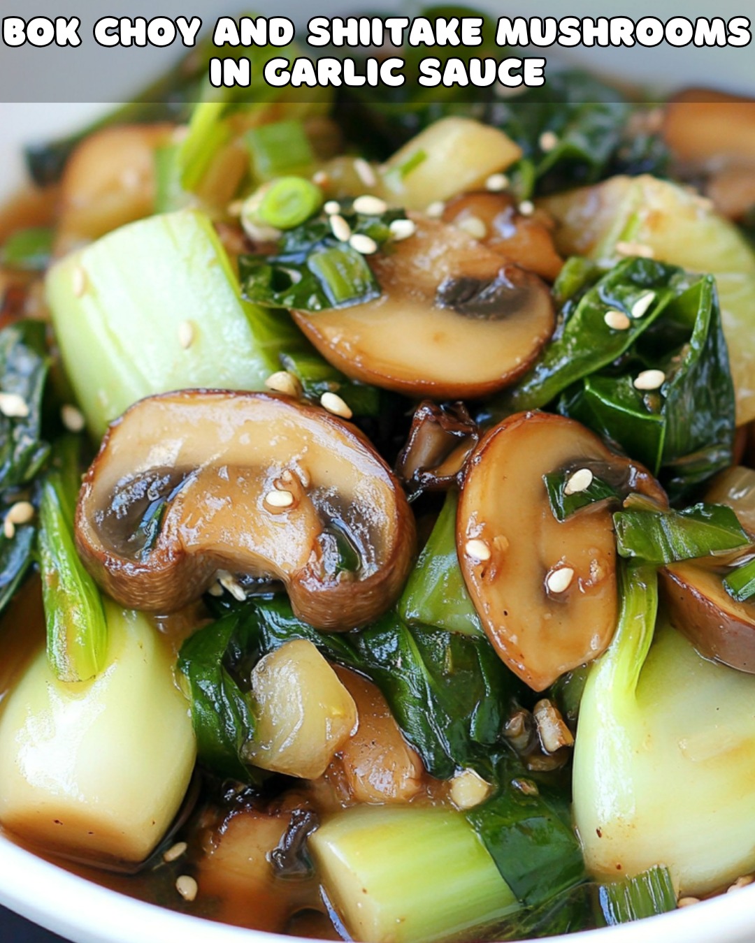 Sautéed Bok Choy with Garlic and Shiitake Mushrooms
