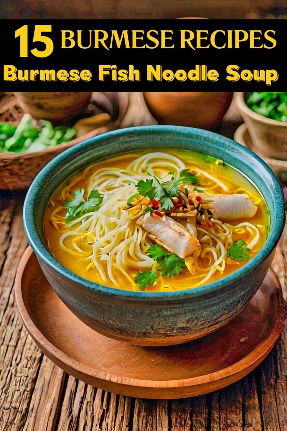 Burmese Fish Noodle Soup with Tamarind