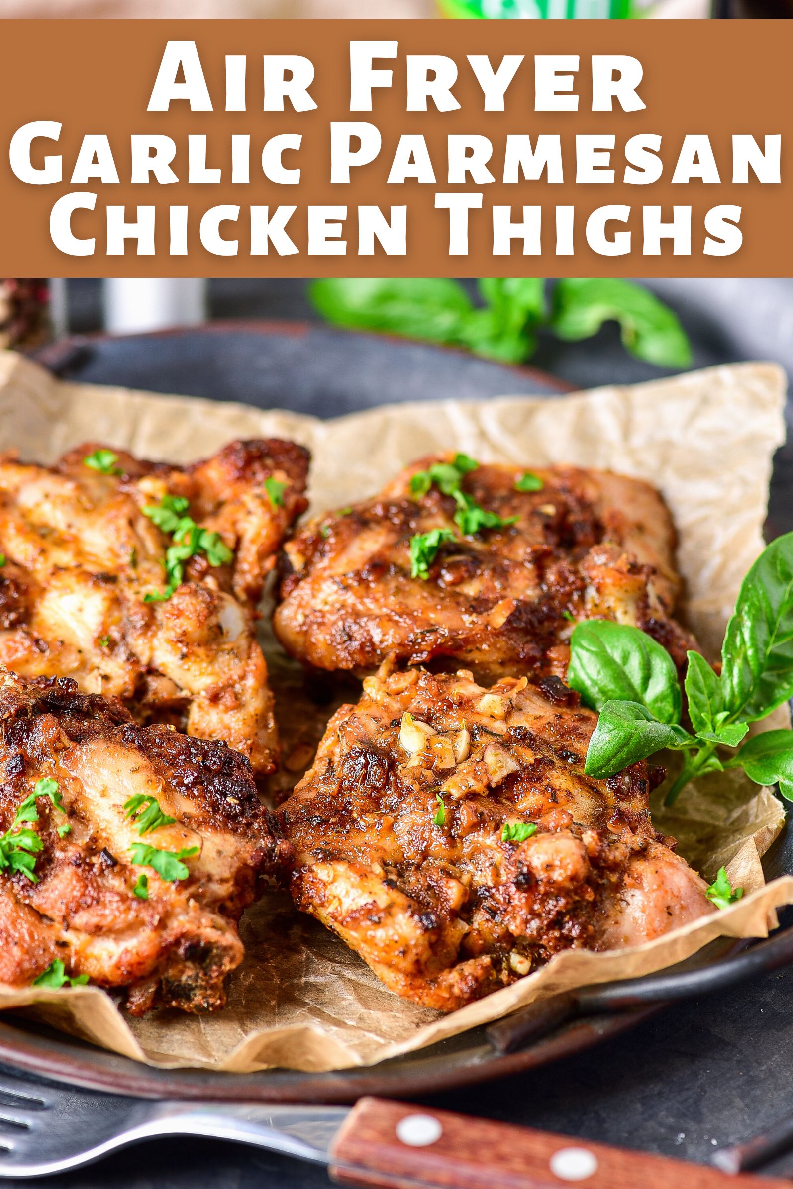 Air Fryer Parmesan Garlic Chicken Thighs