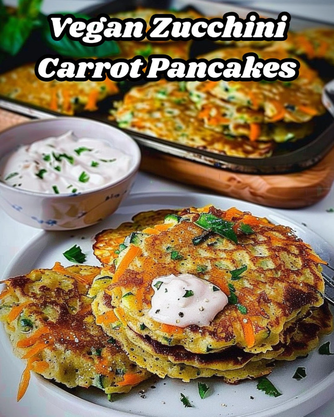 Zucchini and Carrot Pancakes with Yogurt Dill Sauce