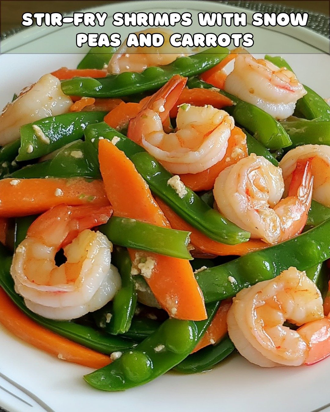 Stir-Fried Shrimp with Snow Peas and Garlic Sauce