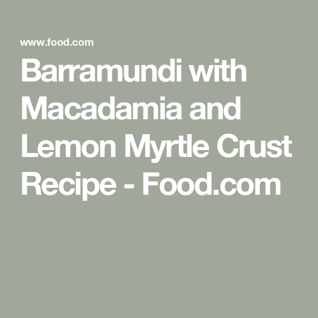 Macadamia-Crusted Barramundi with Lemon Myrtle Sauce