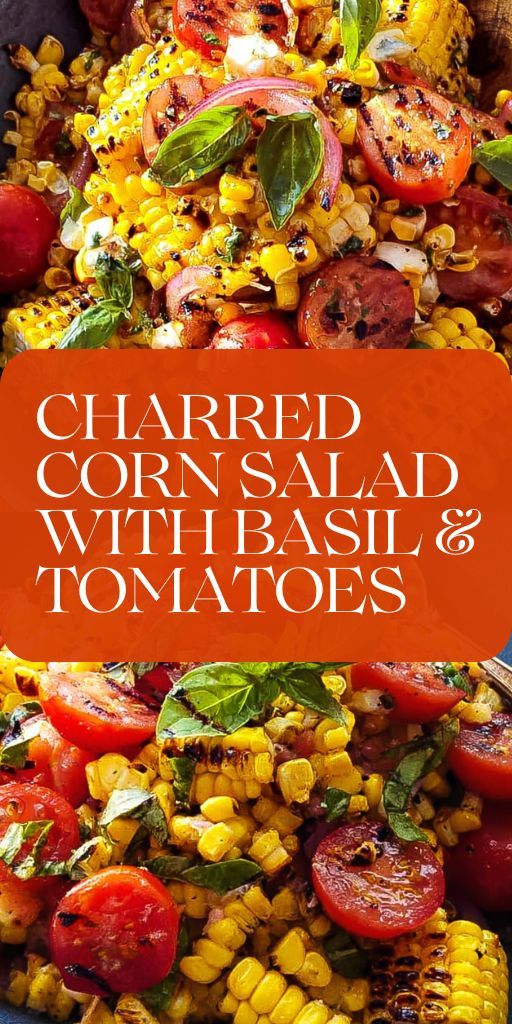 Griddled Indiana Corn and Tomato Salad with Basil Vinaigrette